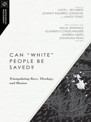 cover image of Can "White" People Be Saved?: Triangulating Race, Theology, and Mission